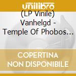 (LP Vinile) Vanhelgd - Temple Of Phobos (Lp + 7) lp vinile di Vanhelgd