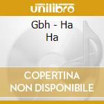 Gbh - Ha Ha cd