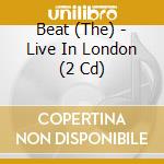 Beat (The) - Live In London (2 Cd) cd