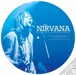 (LP Vinile) Nirvana - Down Under On A Saturday Night (Picure Disc) lp vinile di Nirvana
