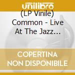 (LP Vinile) Common - Live At The Jazz Room (2 Lp) vinile