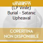 (LP Vinile) Burial - Satanic Upheaval lp vinile
