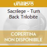 Sacrilege - Turn Back Trilobite cd musicale