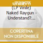 (LP Vinile) Naked Raygun - Understand? (Blue Vinyl) vinile