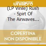 (LP Vinile) Rush - Spirt Of The Airwaves (Blue Vinyl) (2 Lp) vinile