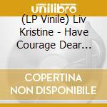 (LP Vinile) Liv Kristine - Have Courage Dear Heart (Coloured Vinyl) vinile