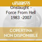 Onslaught - Force From Hell 1983 -2007 cd