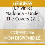 (LP Vinile) Madonna - Under The Covers (2 Lp) vinile