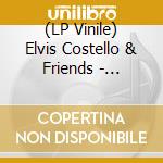 (LP Vinile) Elvis Costello & Friends - Village Music 21St Birthday Party vinile