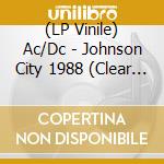 (LP Vinile) Ac/Dc - Johnson City 1988 (Clear Vinyl) (2 Lp) vinile
