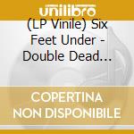 (LP Vinile) Six Feet Under - Double Dead Redux (Yellow / Black Splatter Vinyl) (2 Lp) lp vinile