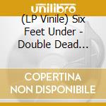 (LP Vinile) Six Feet Under - Double Dead Redux (Yellow / Black Splatter Vinyl) (2 Lp) vinile
