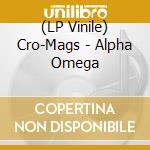 (LP Vinile) Cro-Mags - Alpha Omega vinile