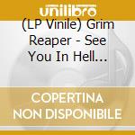 (LP Vinile) Grim Reaper - See You In Hell (Grey Vinyl) vinile