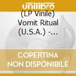 (LP Vinile) Vomit Ritual (U.S.A.) - Callous vinile