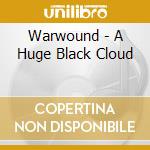 Warwound - A Huge Black Cloud cd