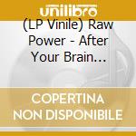 (LP Vinile) Raw Power - After Your Brain (White / Red Splatter Vinyl) vinile