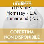 (LP Vinile) Morrissey - L.A. Turnaround (2 Lp) vinile