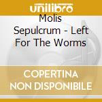 Molis Sepulcrum - Left For The Worms cd