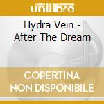 Hydra Vein - After The Dream cd musicale