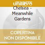 Chelsea - Meanwhile Gardens cd