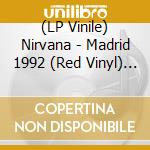 (LP Vinile) Nirvana - Madrid 1992 (Red Vinyl) (2 Lp) vinile