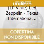 (LP Vinile) Led Zeppelin - Texas International Pop Festival (2 Lp) vinile