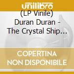 (LP Vinile) Duran Duran - The Crystal Ship (2Lp) vinile