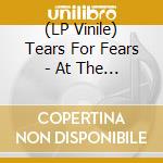 (LP Vinile) Tears For Fears - At The Vaults (2Lp) vinile