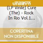 (LP Vinile) Cure (The) - Rock In Rio Vol.1 (2Lp) vinile