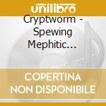 Cryptworm - Spewing Mephitic Putridity cd