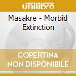 Masakre - Morbid Extinction cd musicale