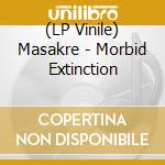 (LP Vinile) Masakre - Morbid Extinction vinile