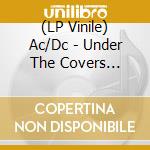(LP Vinile) Ac/Dc - Under The Covers (Clear Vinyl) (2 Lp) vinile