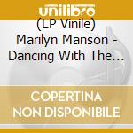 (LP Vinile) Marilyn Manson - Dancing With The Antichrist vinile