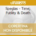 Speglas - Time, Futility & Death cd