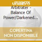 Arbitrater - Balance Of Power/Darkened Reality cd