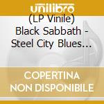 (LP Vinile) Black Sabbath - Steel City Blues (Clear Vinyl) (2 Lp) vinile