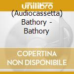 (Audiocassetta) Bathory - Bathory cd
