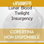 Lunar Blood - Twilight Insurgency cd