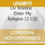 Liv Kristine - Enter My Religion (2 Cd) cd