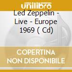 Led Zeppelin - Live - Europe 1969 ( Cd) cd