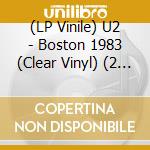 (LP Vinile) U2 - Boston 1983 (Clear Vinyl) (2 Lp) vinile