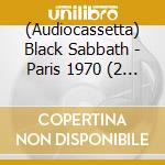 (Audiocassetta) Black Sabbath - Paris 1970 (2 Lp) cd