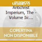 Antichrist Imperium, The - Volume Iii: Satan In His Original Glory (Ltd.Digi) cd