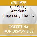 (LP Vinile) Antichrist Imperium, The - Volume Iii: Satan In His Original Glory vinile