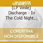 (LP Vinile) Discharge - In The Cold Night - Toronto 1983 (White Vinyl) vinile