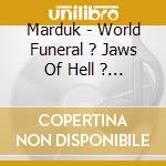Marduk - World Funeral ? Jaws Of Hell ? Mmiii cd