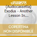 (Audiocassetta) Exodus - Another Lesson In Violence cd musicale