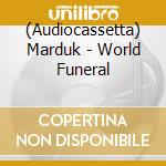 (Audiocassetta) Marduk - World Funeral cd